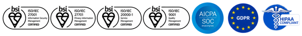 BSI ISO 27001, BSI ISO 27701, BSI ISO 20000-1, BSI ISO 9001, AICPA SOC, GDPR, HIPAA Compliant
